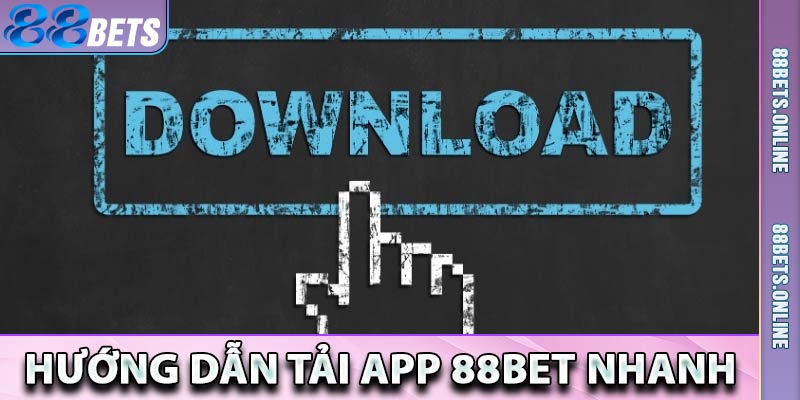 Hướng dẫn tải app 88bet