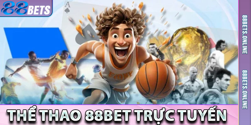 Cá độ thể thao 88bet trực tuyến