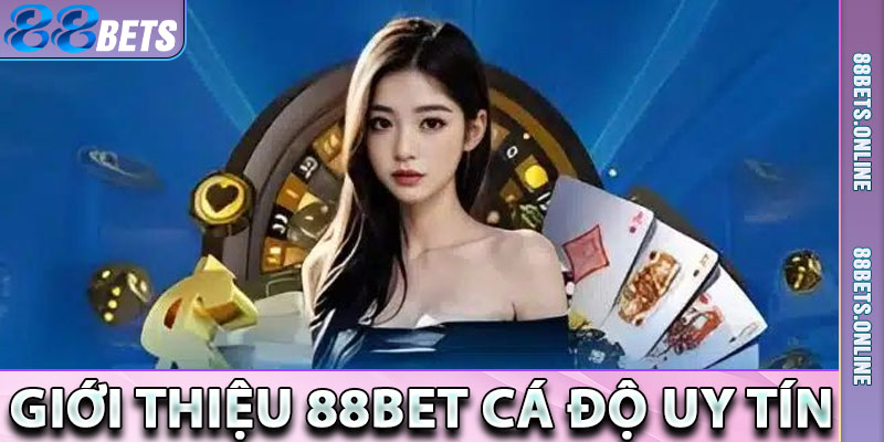 Giới Thiệu 88Bet - Sòng Bài Trực Tuyến Uy Tín Số 1 Việt Nam