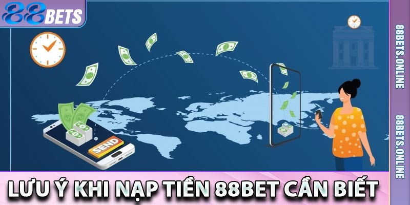 Lưu ý khi nạp tiền 88bet cần biết